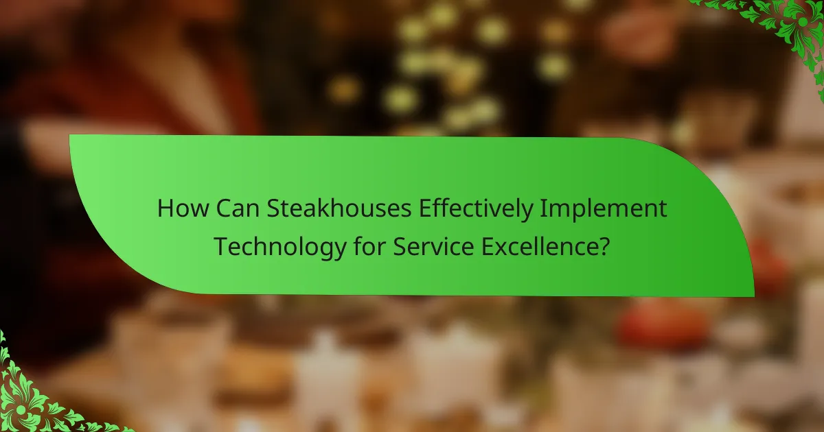 How Can Steakhouses Effectively Implement Technology for Service Excellence?