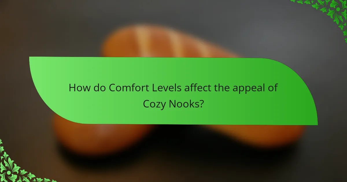 How do Comfort Levels affect the appeal of Cozy Nooks?