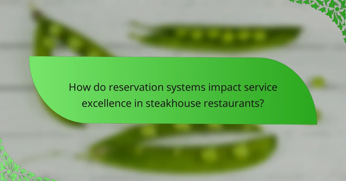 How do reservation systems impact service excellence in steakhouse restaurants?