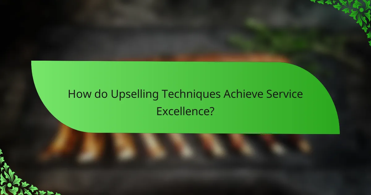 How do Upselling Techniques Achieve Service Excellence?
