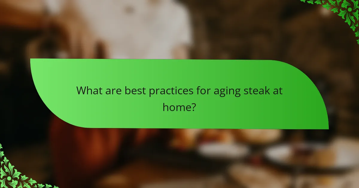 What are best practices for aging steak at home?