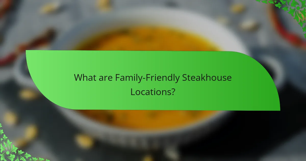 What are Family-Friendly Steakhouse Locations?