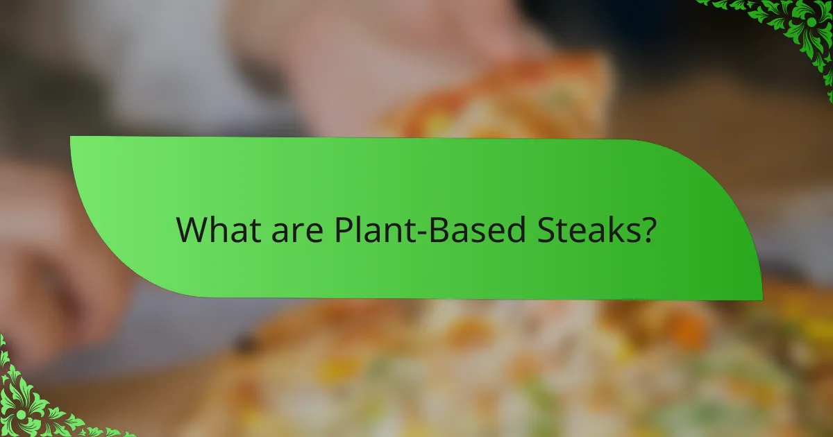 What are Plant-Based Steaks?
