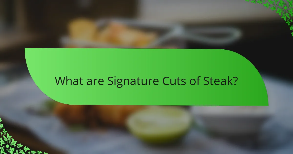 What are Signature Cuts of Steak?