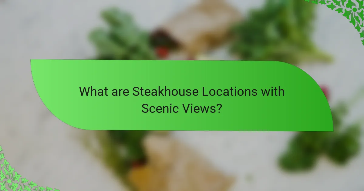 What are Steakhouse Locations with Scenic Views?