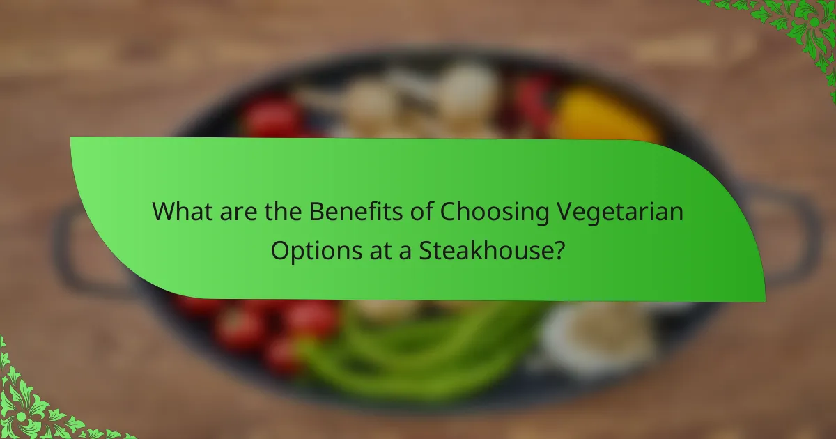 What are the Benefits of Choosing Vegetarian Options at a Steakhouse?