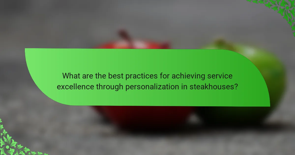 What are the best practices for achieving service excellence through personalization in steakhouses?