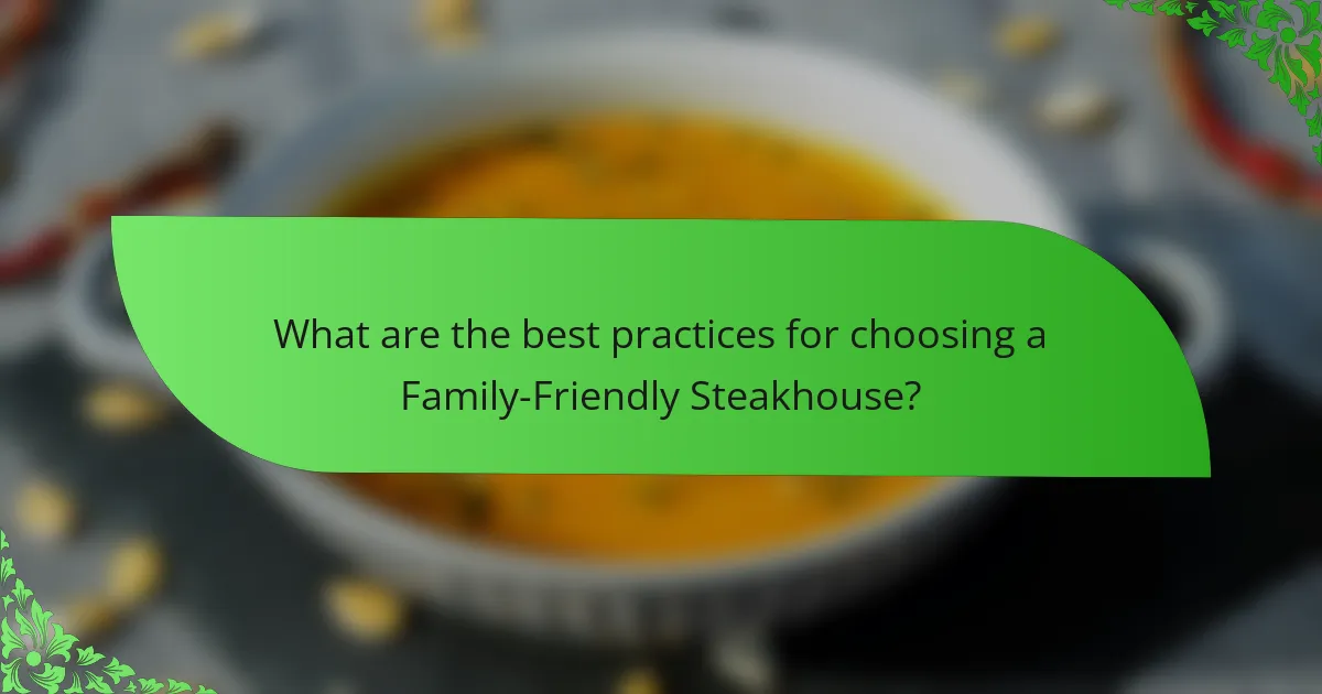 What are the best practices for choosing a Family-Friendly Steakhouse?