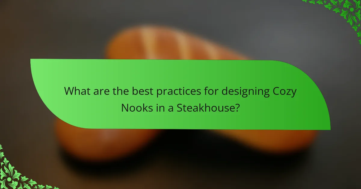 What are the best practices for designing Cozy Nooks in a Steakhouse?