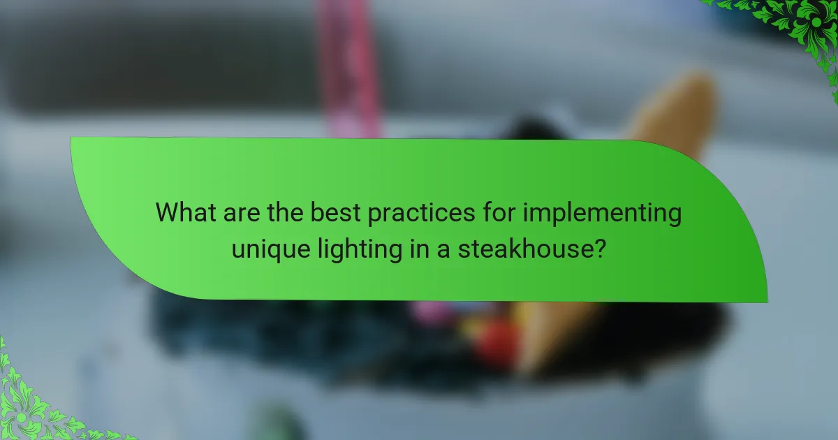 What are the best practices for implementing unique lighting in a steakhouse?