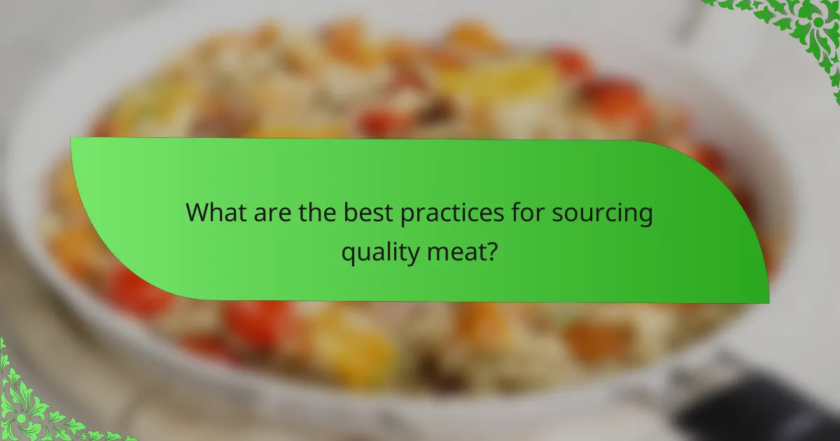 What are the best practices for sourcing quality meat?