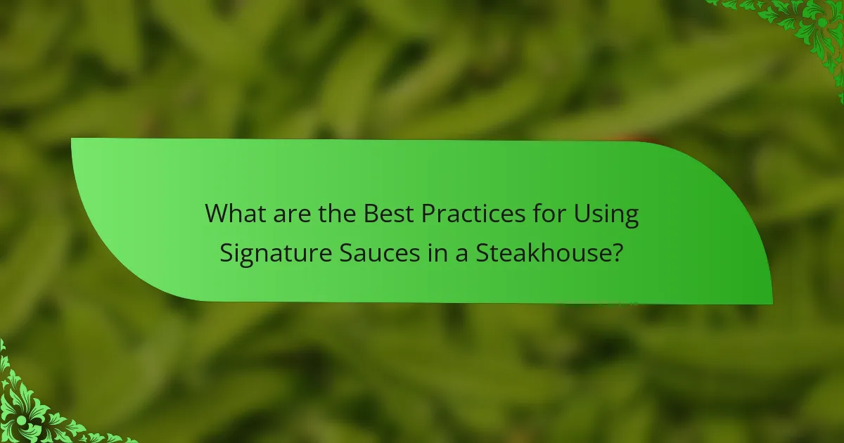 What are the Best Practices for Using Signature Sauces in a Steakhouse?