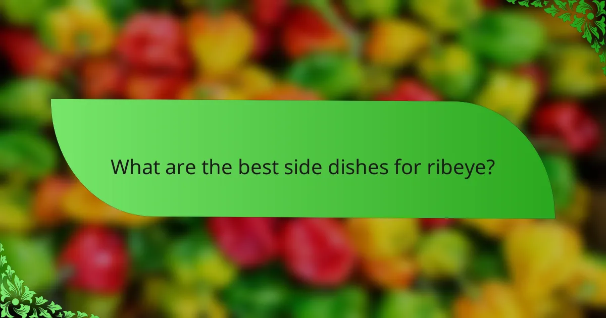 What are the best side dishes for ribeye?