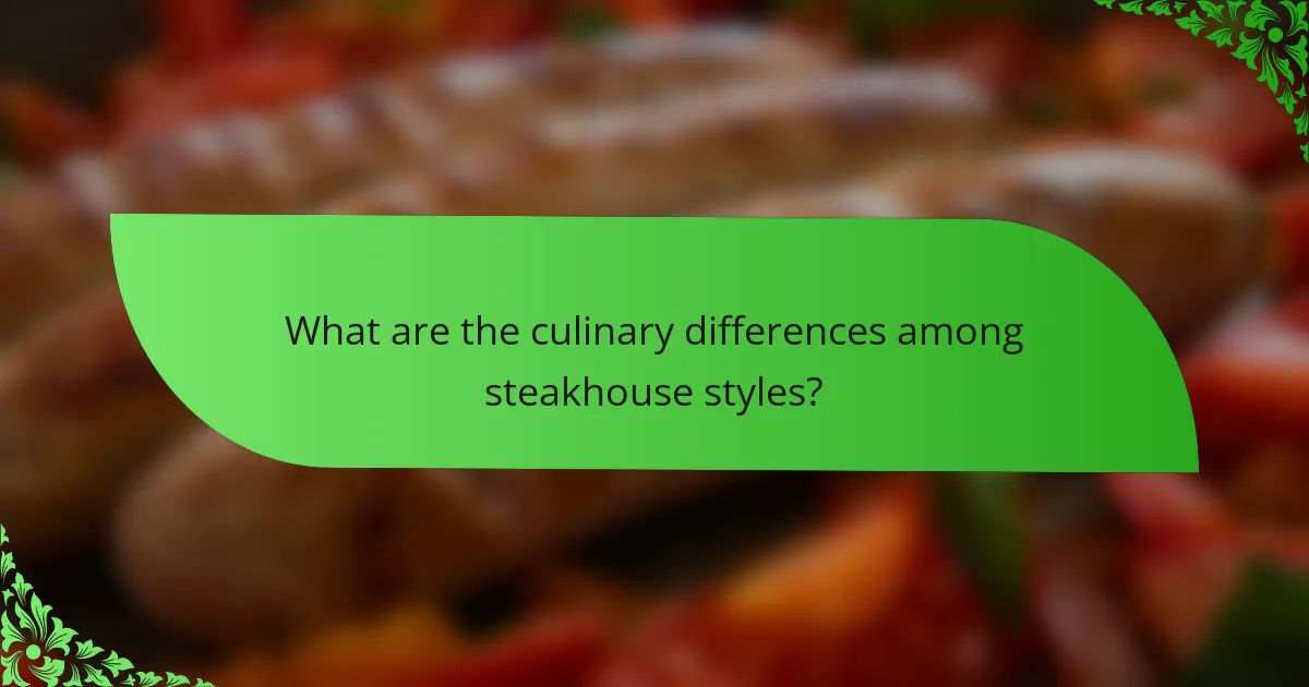 What are the culinary differences among steakhouse styles?