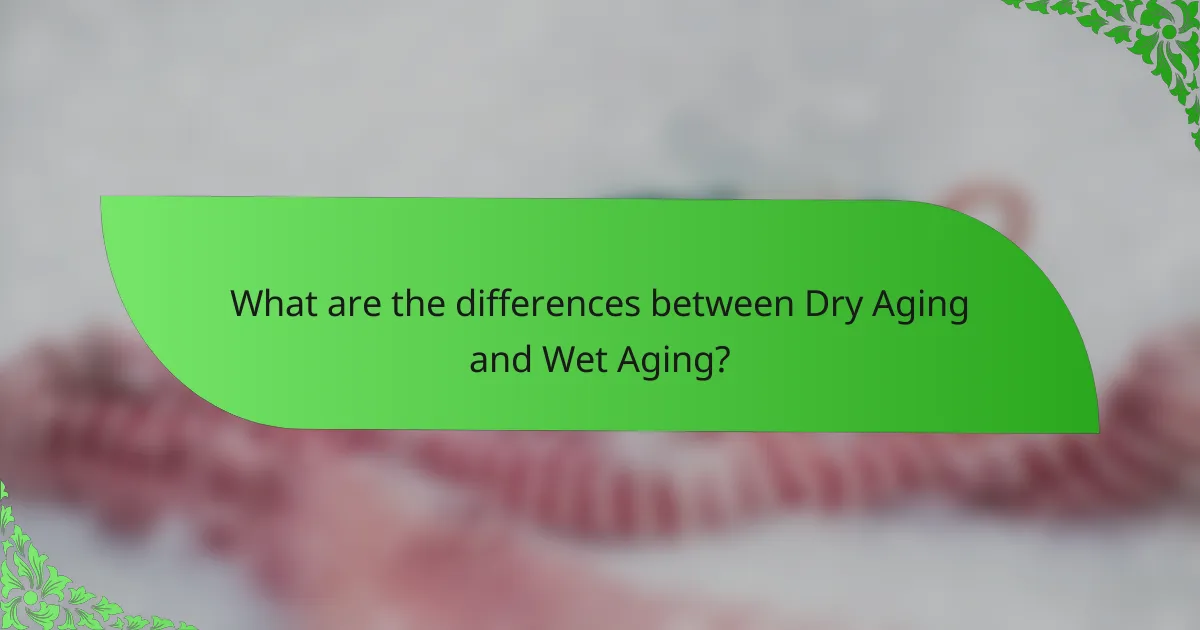 What are the differences between Dry Aging and Wet Aging?