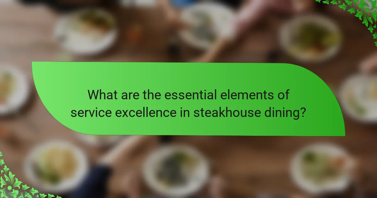 What are the essential elements of service excellence in steakhouse dining?