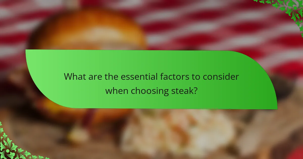 What are the essential factors to consider when choosing steak?