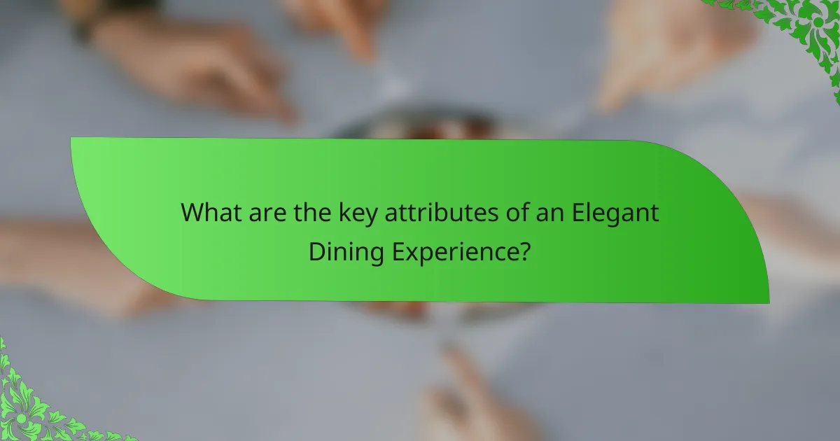 What are the key attributes of an Elegant Dining Experience?