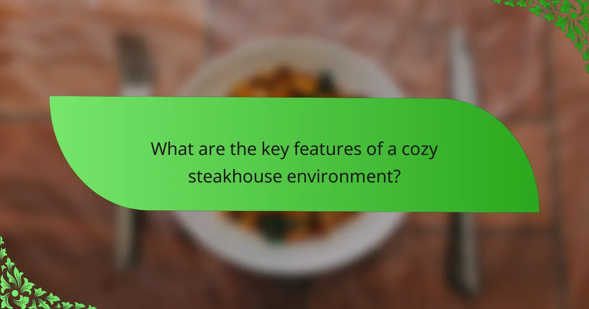 What are the key features of a cozy steakhouse environment?