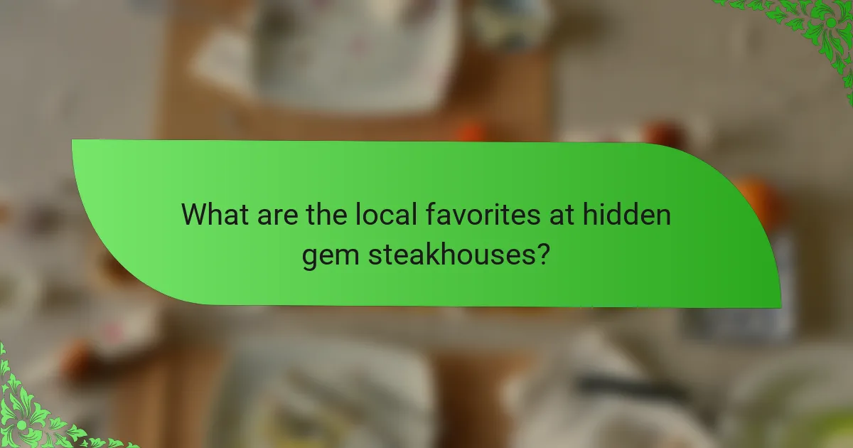 What are the local favorites at hidden gem steakhouses?