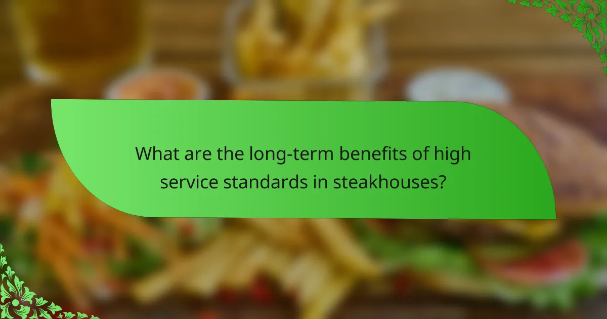 What are the long-term benefits of high service standards in steakhouses?