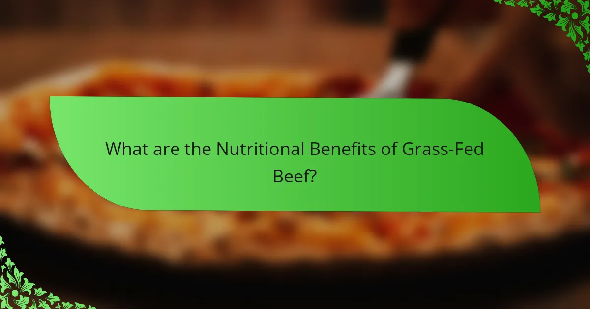What are the Nutritional Benefits of Grass-Fed Beef?
