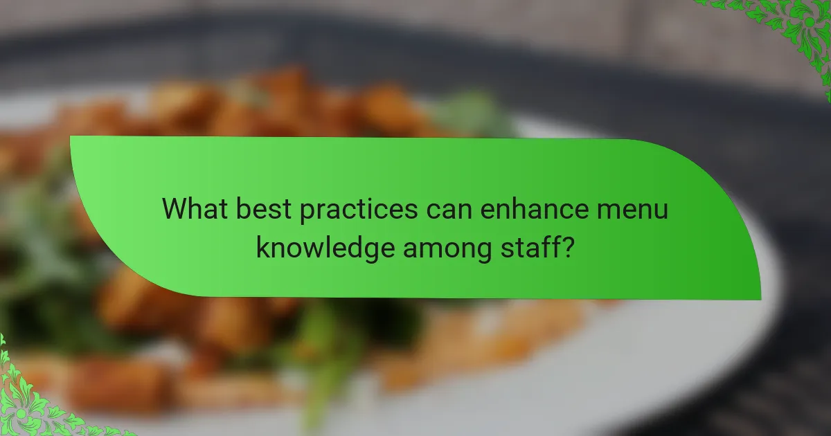 What best practices can enhance menu knowledge among staff?