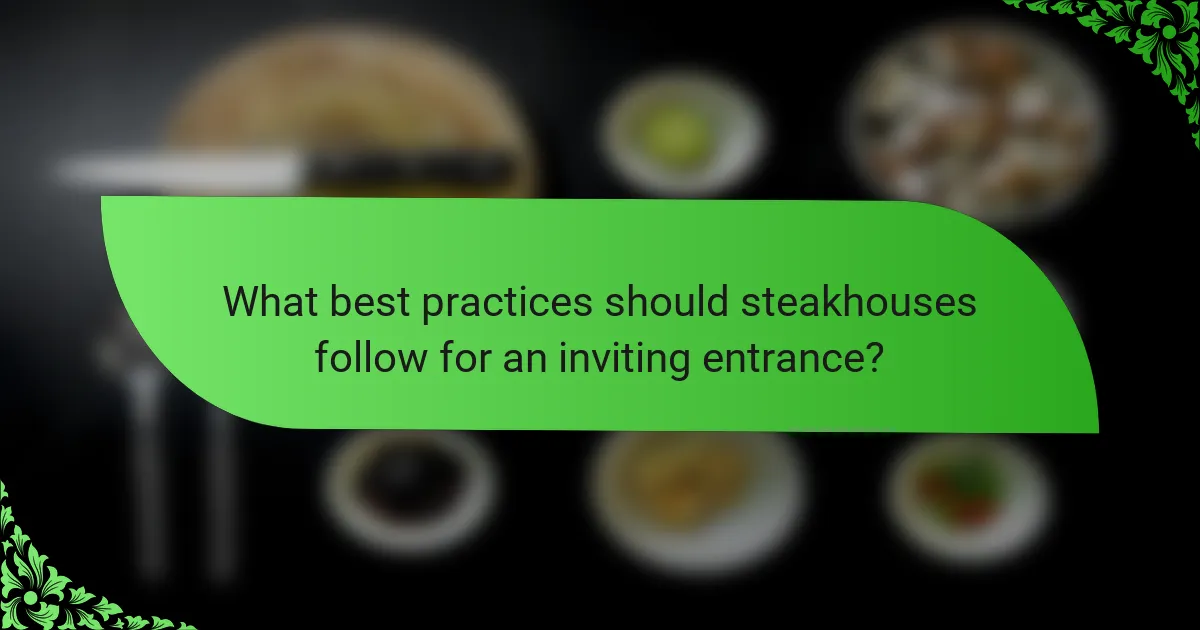 What best practices should steakhouses follow for an inviting entrance?