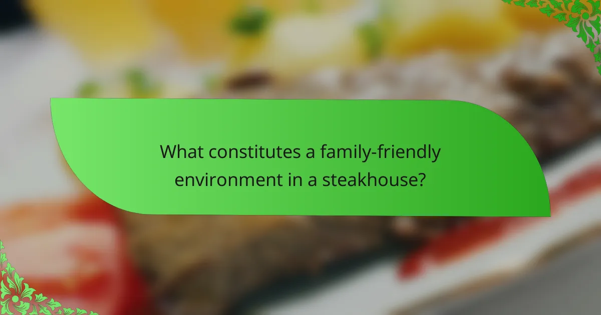 What constitutes a family-friendly environment in a steakhouse?