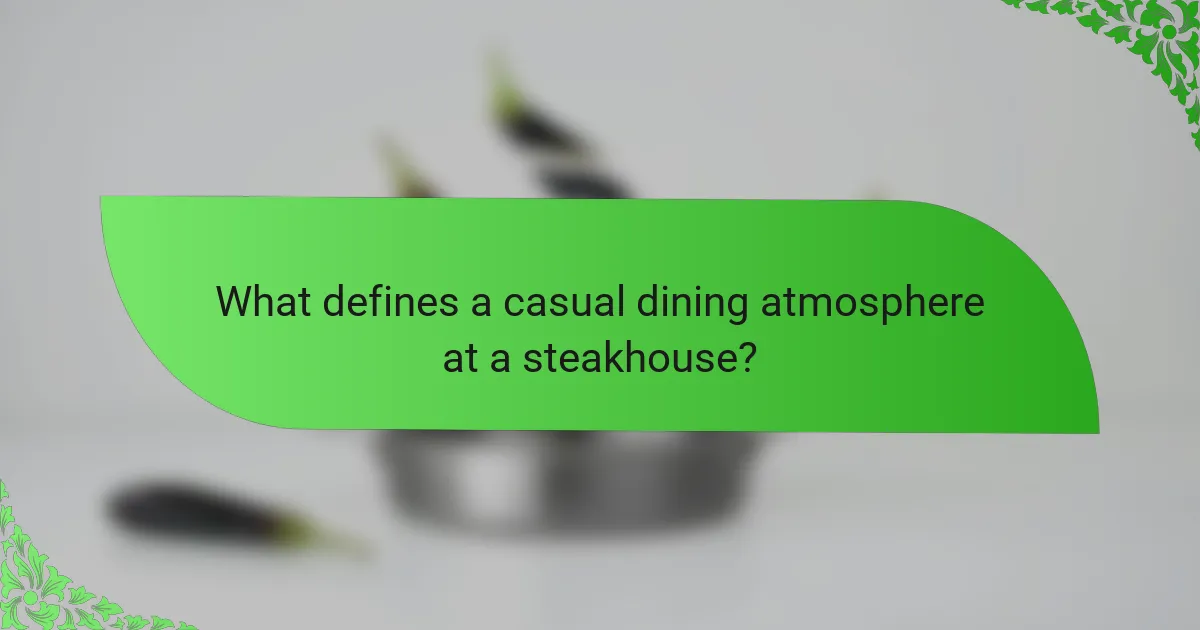 What defines a casual dining atmosphere at a steakhouse?