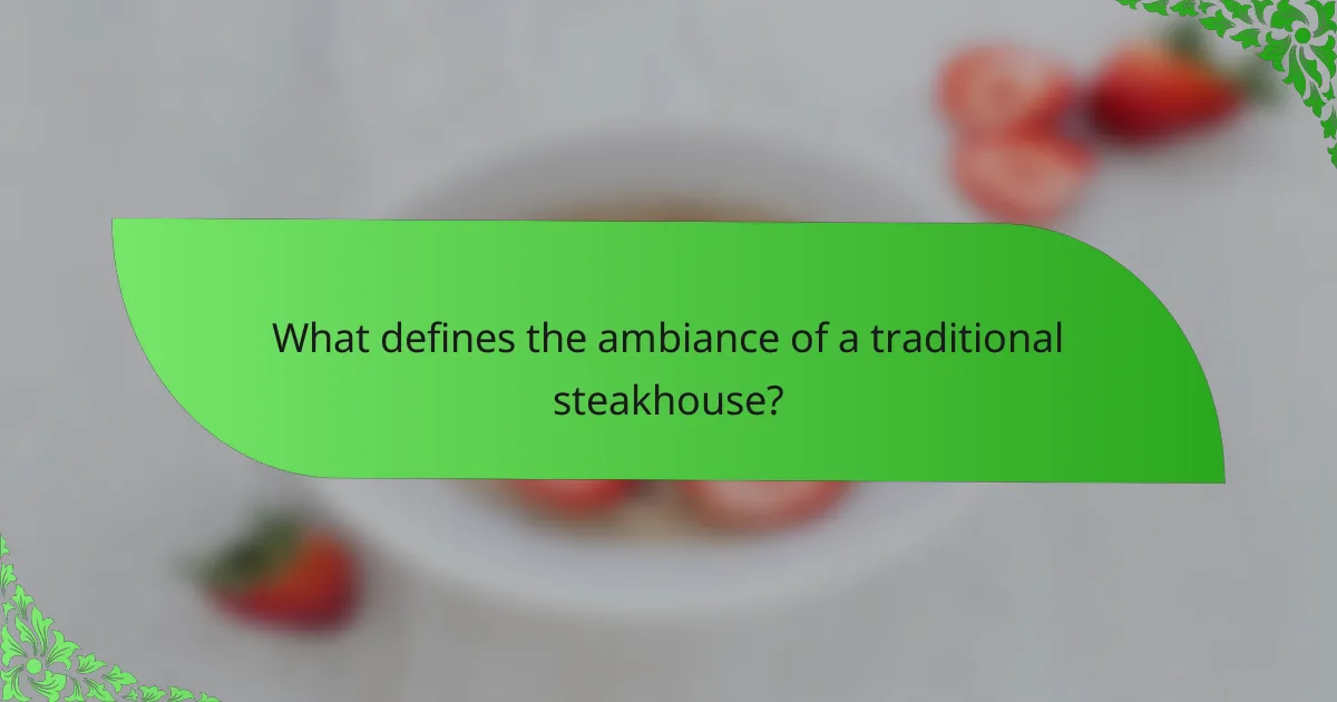 What defines the ambiance of a traditional steakhouse?