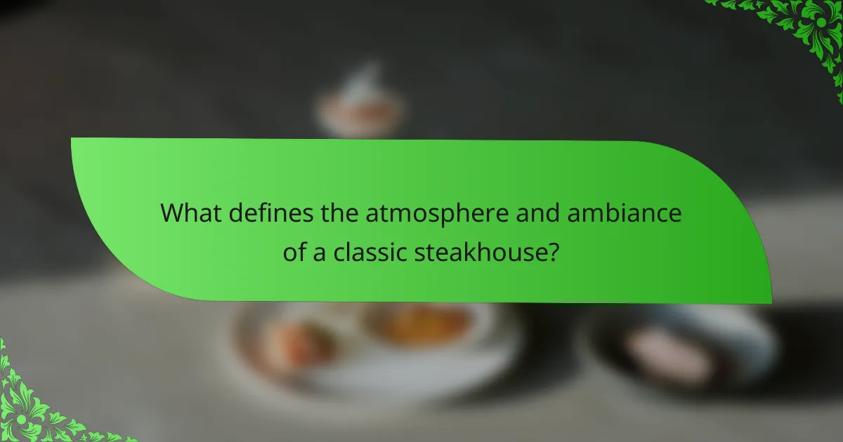 What defines the atmosphere and ambiance of a classic steakhouse?