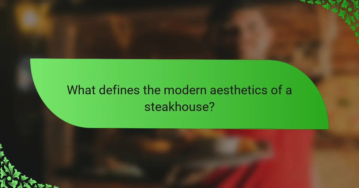 What defines the modern aesthetics of a steakhouse?