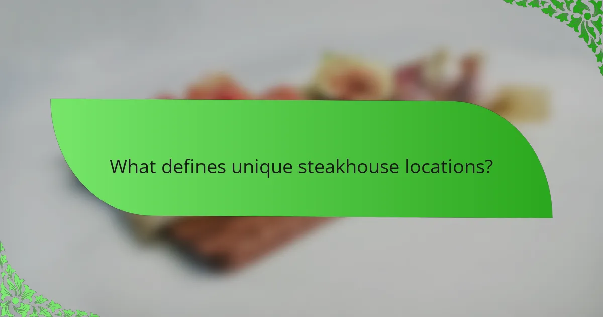 What defines unique steakhouse locations?