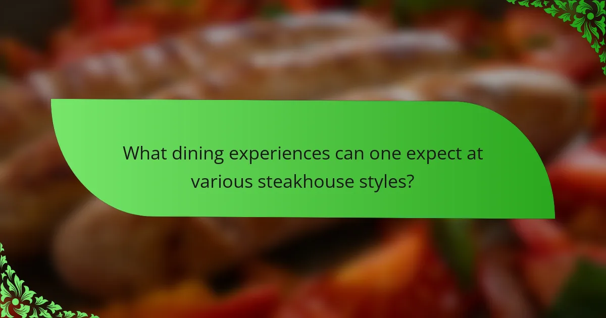 What dining experiences can one expect at various steakhouse styles?