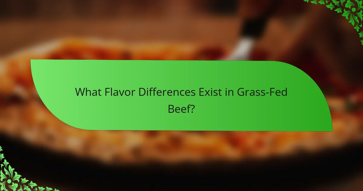 What Flavor Differences Exist in Grass-Fed Beef?