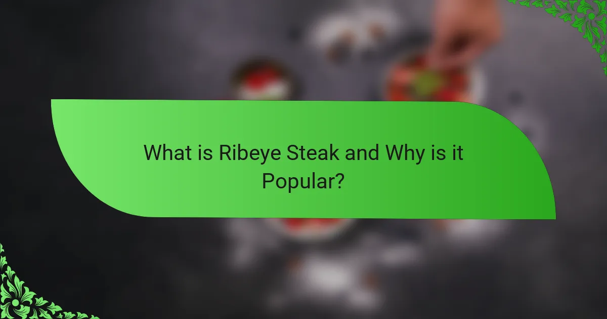 What is Ribeye Steak and Why is it Popular?