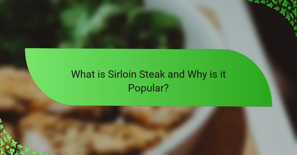 What is Sirloin Steak and Why is it Popular?