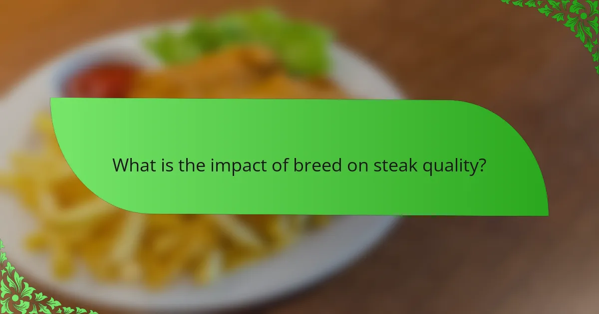 What is the impact of breed on steak quality?