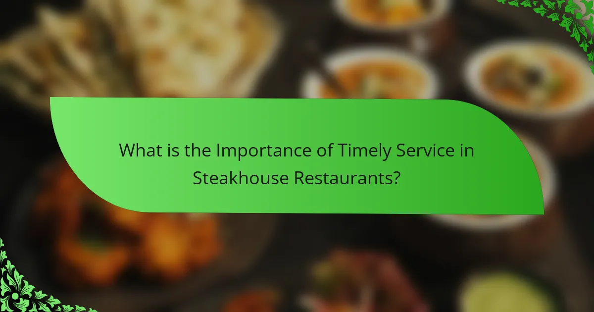 What is the Importance of Timely Service in Steakhouse Restaurants?