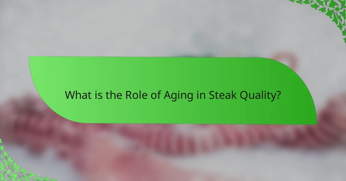 What is the Role of Aging in Steak Quality?