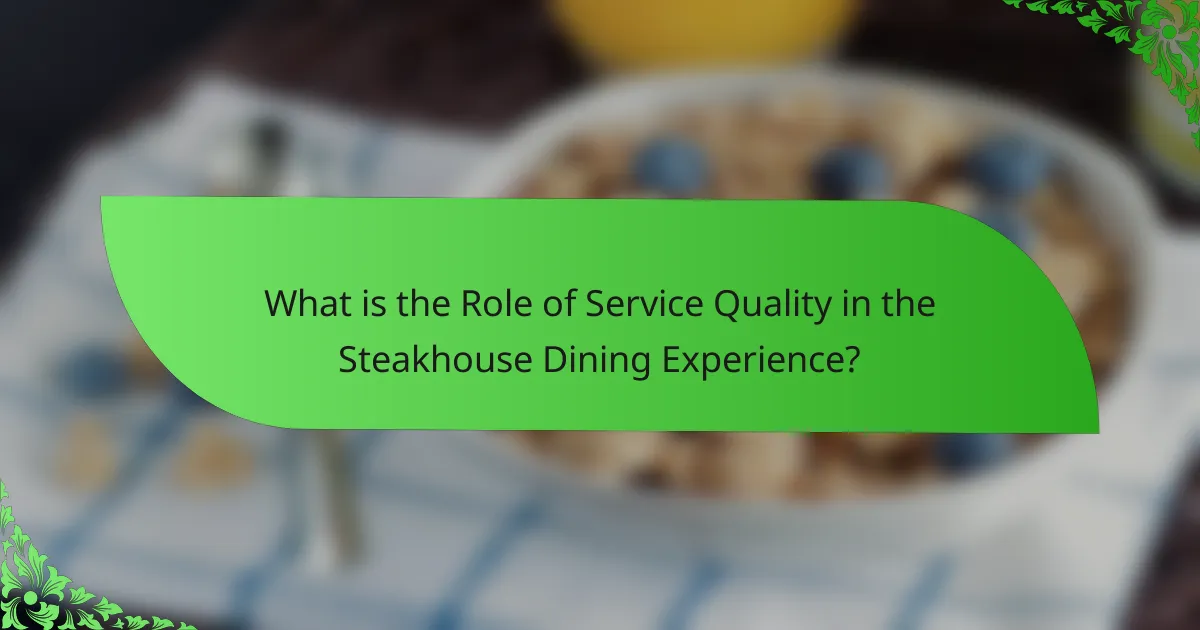 What is the Role of Service Quality in the Steakhouse Dining Experience?