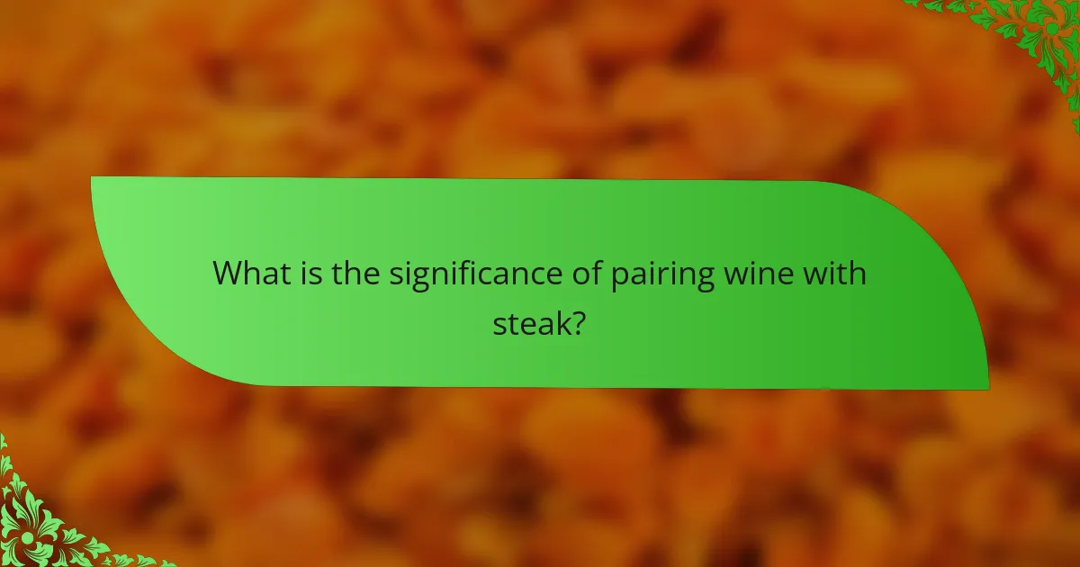 What is the significance of pairing wine with steak?