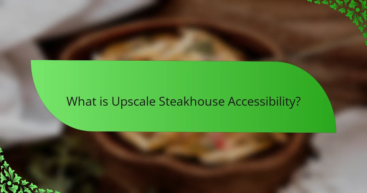What is Upscale Steakhouse Accessibility?