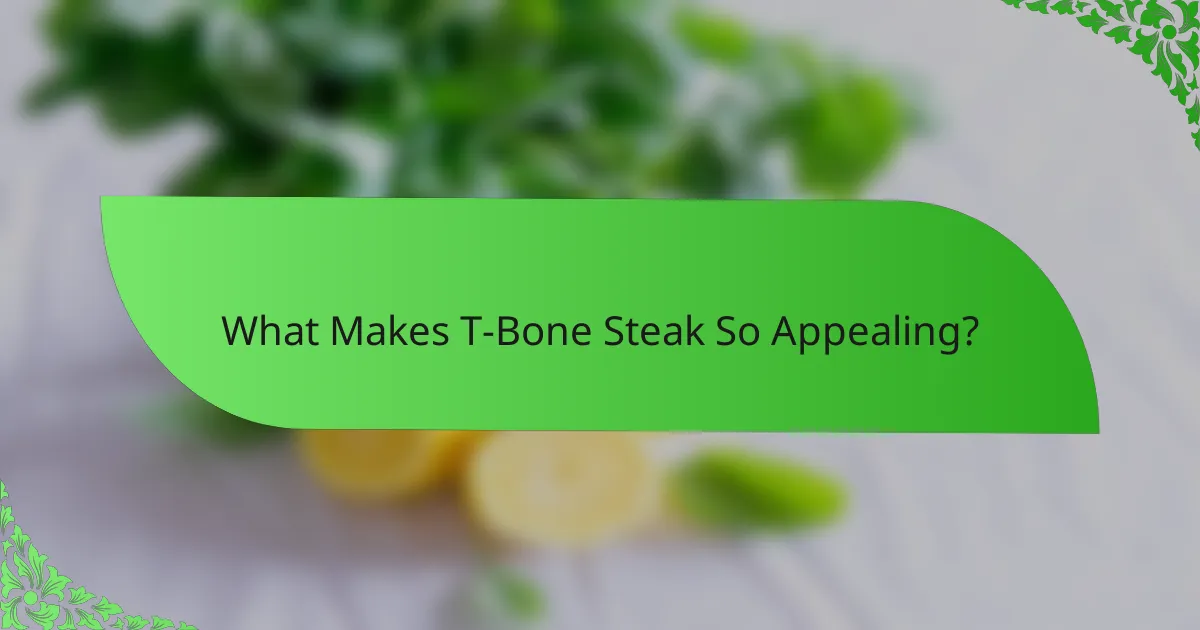 What Makes T-Bone Steak So Appealing?