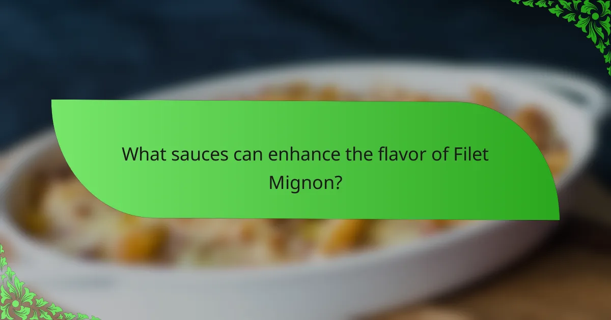 What sauces can enhance the flavor of Filet Mignon?